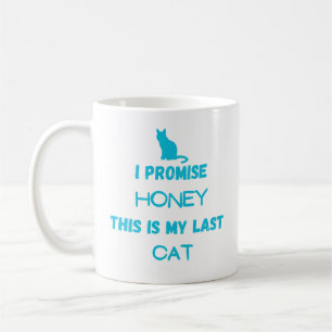 Mug Citation Drôle : Je Promets... Dernier chat