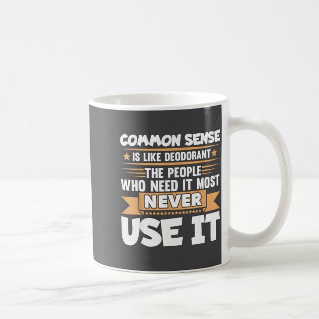 Mug Citation drôle Le bon sens est comme le déodorant  (Droite)