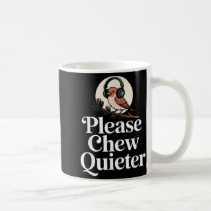 Mug Citation drôle, mâchez plus silencieusement, humou