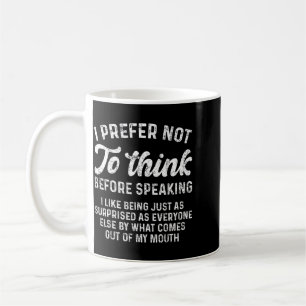 Mug Citation drôle : Préfère ne pas réfléchir avant de