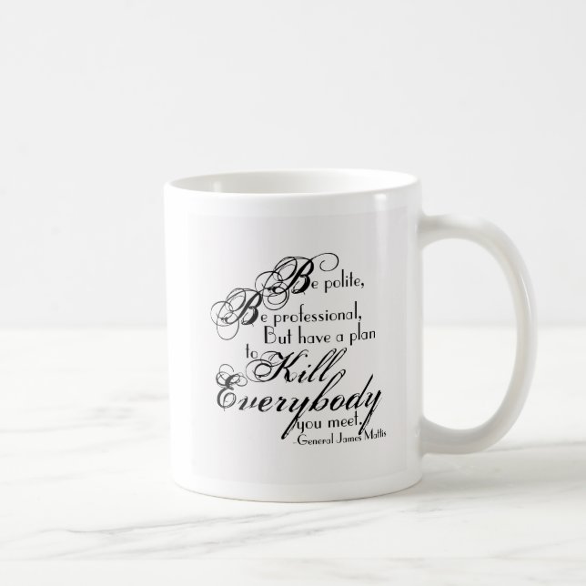 Mug Citation du général James Mattis - Soyez poli... (Droite)