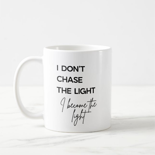 Mug Citation Je Ne Poursuis Pas La Lumière Je Deviens  (Gauche)