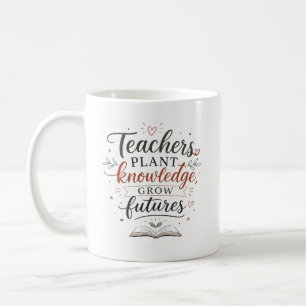 Mug Citation Les Enseignants Plantent la Connaissance