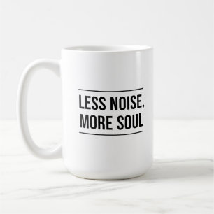 Mug Citation Motivante : Moins de Bruit, Plus d'Âme