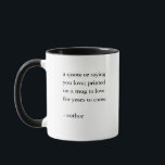 Mug Citation personnalisée<br><div class="desc">Ajoutez votre dicton ou citation préférée à cette tasse personnalisée,  avec votre citation imprimée sur deux côtés. Fait un grand cadeau pour les amis,  la famille,  les employés et les équipes.</div>
