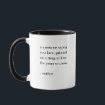 Mug Citation personnalisée<br><div class="desc">Ajoutez votre dicton ou citation préférée à cette tasse personnalisée,  avec votre citation imprimée sur deux côtés. Fait un grand cadeau pour les amis,  la famille,  les employés et les équipes.</div>