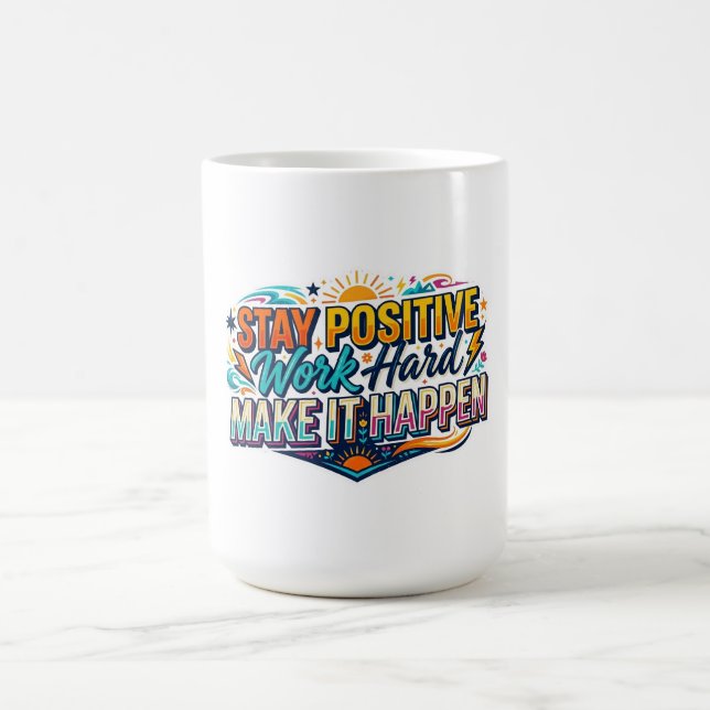 Mug Citation Restez Positif Travaillez Dur Faites-le A (Centre)