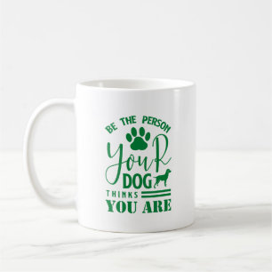Mug Citation : Soyez la personne que votre chien pense