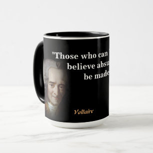 Mug Citation Voltaire Sur Les Absurdités Et Les Atroci