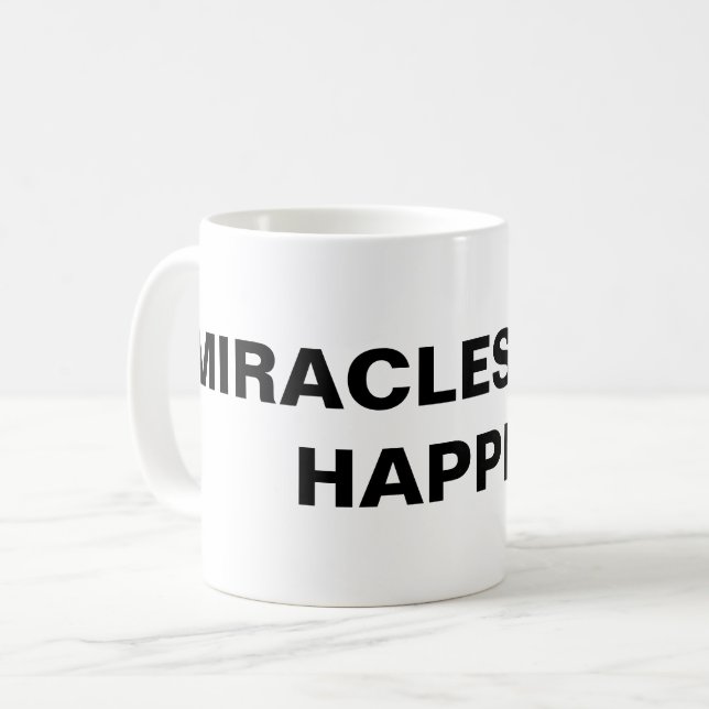 Mug classique "Les miracles arrivent toujours" (Devant gauche)