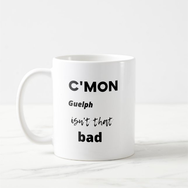 Mug c'mon Guelph n'est pas si mauvais (Gauche)