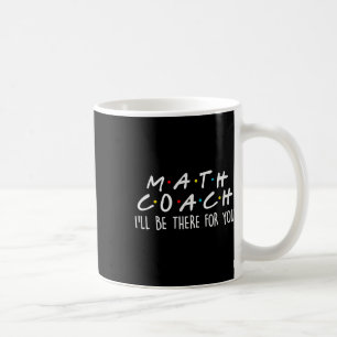 Mug Coach de maths, je serai là pour vous, cadeau de p