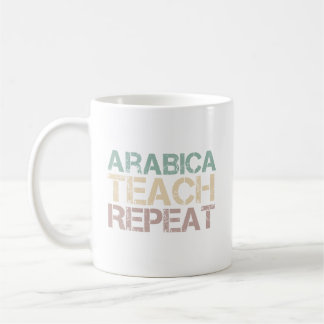 Mug Coffee Arabica Teach Repeat Funny Teachers Quote