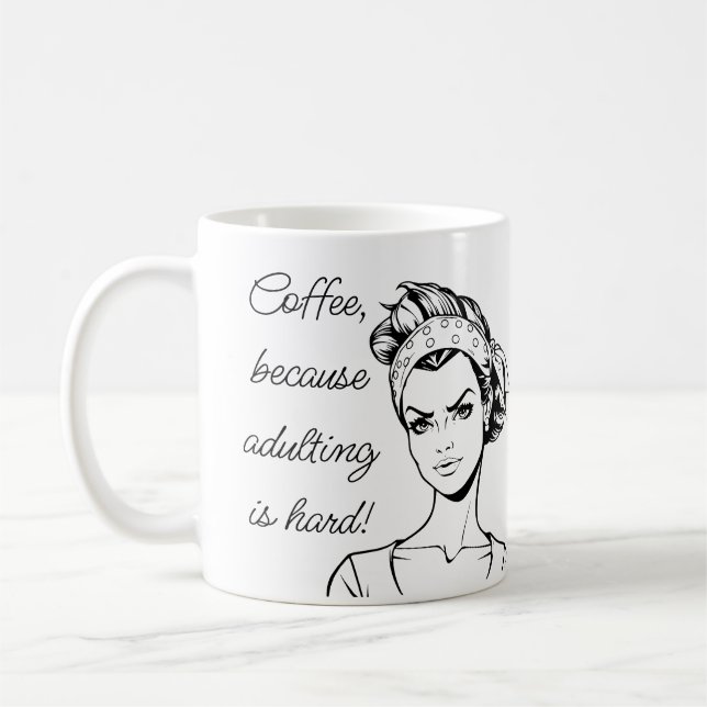 Mug Coffee, because Adulting is Hard! (Gauche)