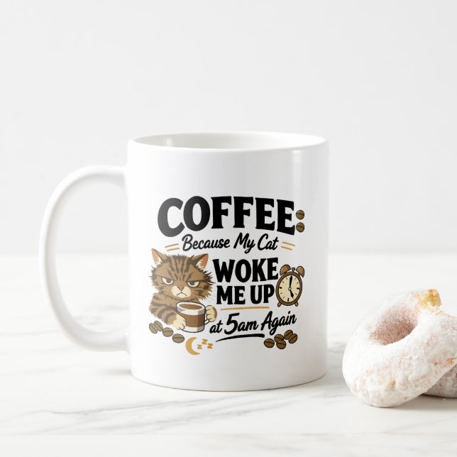 Mug Coffee Because Cat Woke Me up (Avec donut)