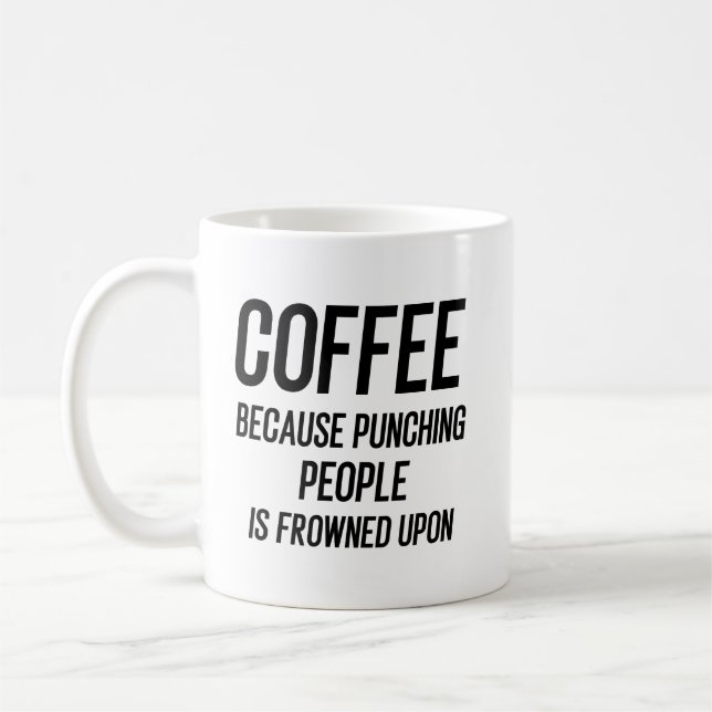 Mug Coffee Because Punching People Is Frowned Upon (Gauche)