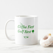 Coffee First Golf Next Humour Devis