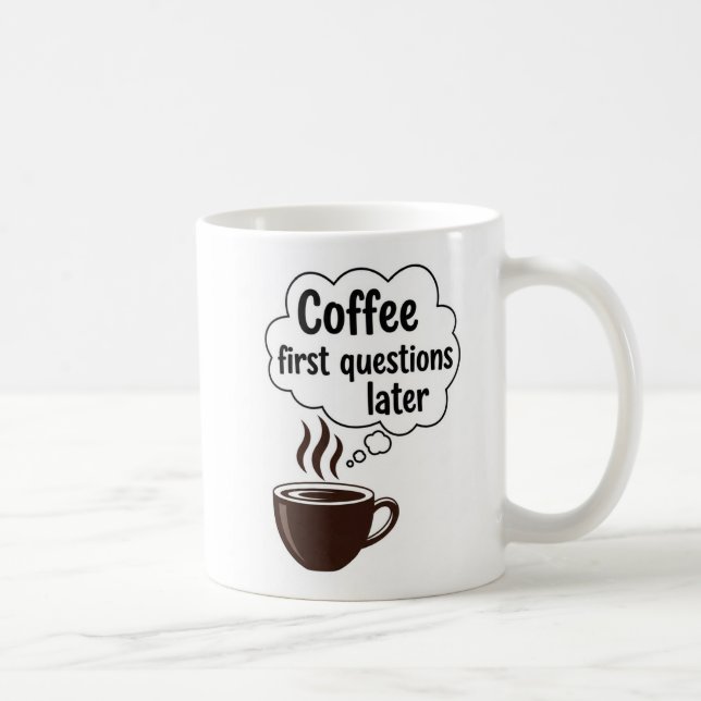 Mug Coffee First Questions Later - Funny Morning Quote (Droite)