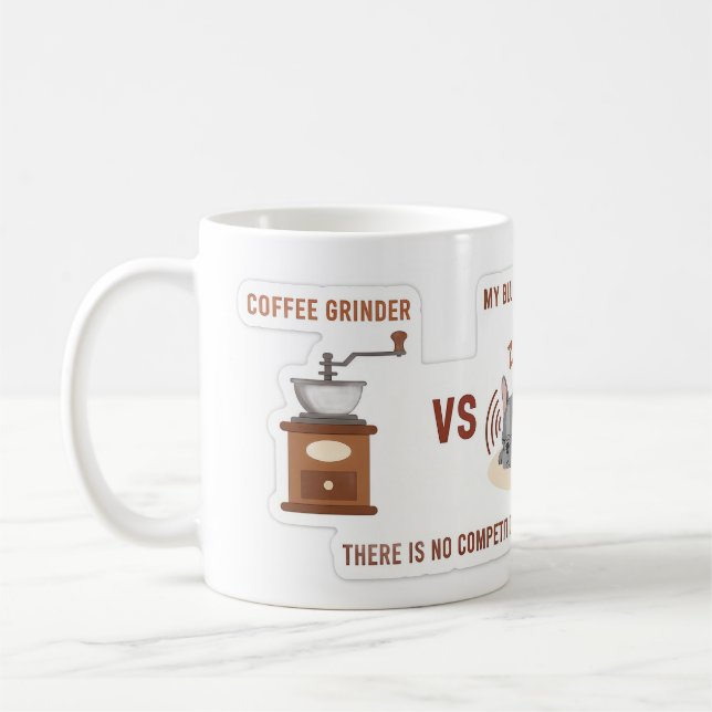 Mug Coffee Grinder vs My Frenchie (Gauche)