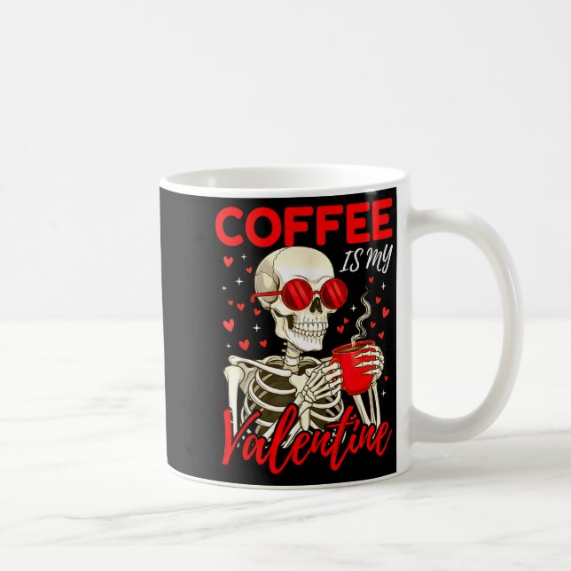Mug Coffee Is My Valentine Skeleton Funny Coffee Lover (Droite)