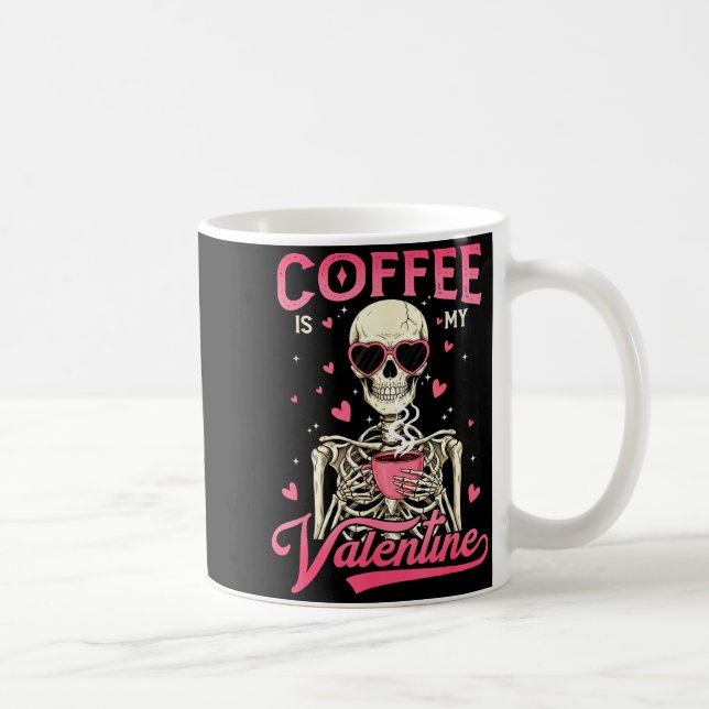 Mug Coffee Is My Valentine Skeleton Valentine Funny Co (Droite)