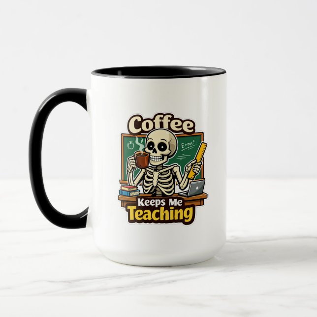 Mug Coffee Keeps Me Teaching – Funny Teacher Skeleton (Gauche)