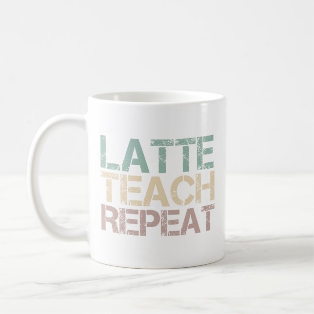Mug  Coffee Latte Teach Repeat Funny Teachers Quote (Gauche)