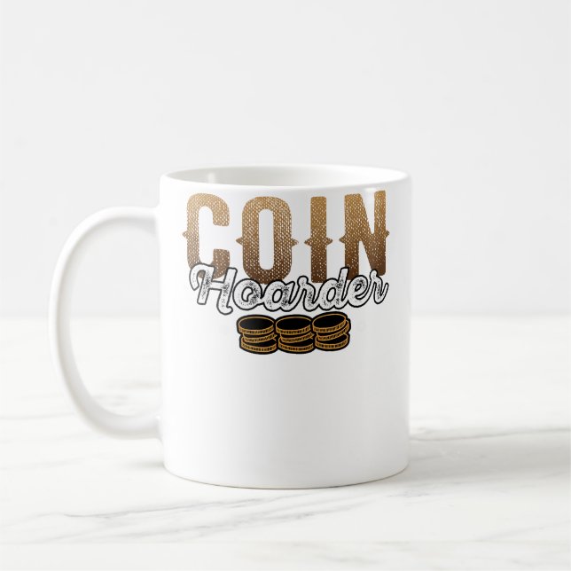 Mug Coin Hoarder Coins Numismatist Collector (Gauche)