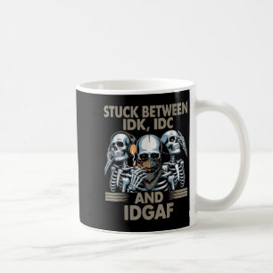 Mug Coincé Entre Idk, I Et Idgaf, Drôle Skeleton Gan