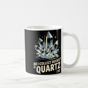Mug Collectionne-je des rochers de quartz Je fais Co d