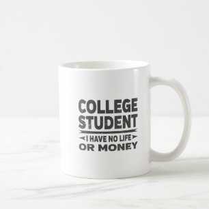 Mug College Student Pas de vie ou d'argent