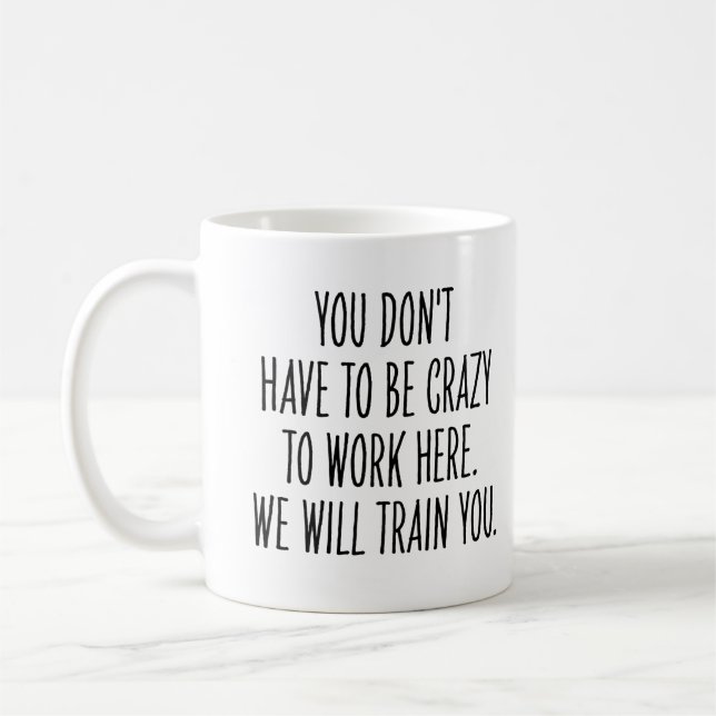 Mug Collègue drôle Nous vous formerons pour être fou  (Gauche)