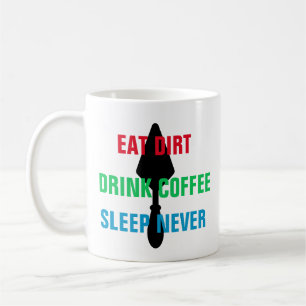 Mug Coloré Manger Dirt Boire Café Dormir Jamais Trow
