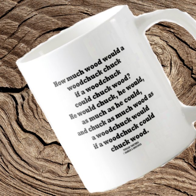 Mug Combien De Bois Pourrait Tisser Un Chuck De Bois (Tongue twister mug for any one who wonders about how much wood a woodchuck chucks!)