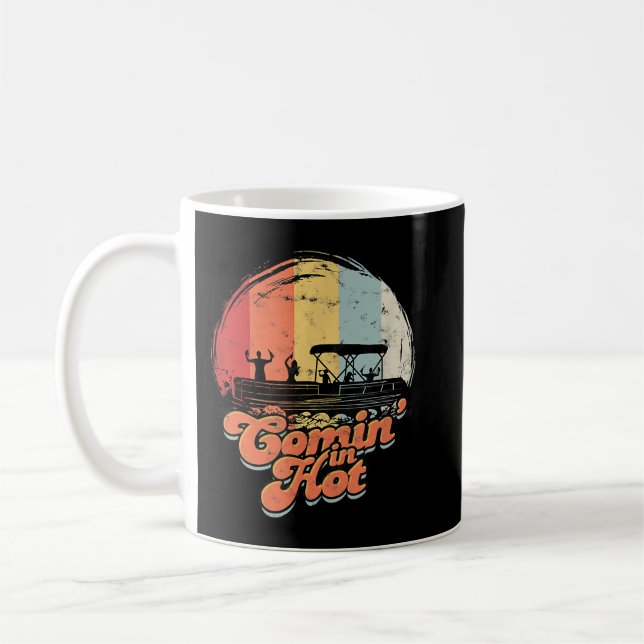 Mug Comin' In Hot Pontoon Bateau Funny Boat Lake - Ca (Gauche)