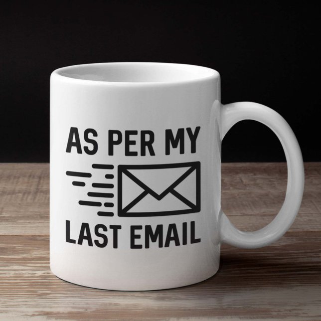 Mug Comme Dans Mon E-Mail Dernier (Créateur téléchargé)