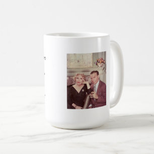 Mug Comme l’a dit un jour George Burns, "Vous ne pouve