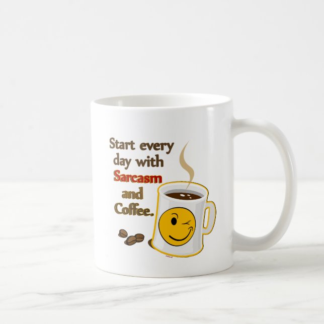 Mug Commencez chaque jour avec le sarcasme et le café (Droite)