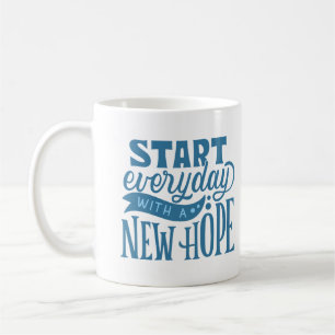 MUG COMMENCEZ TOUS LES JOURS AVEC UN NOUVEL ESPOIR