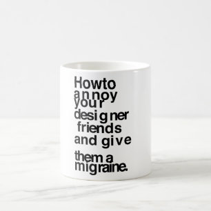 Mug Comment agacer vos amis concepteurs