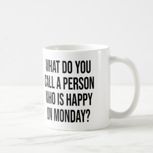 Mug Comment Appelles-Tu Une Personne Heureuse Lundi ?