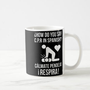 Mug Comment Dites-Vous C.p.r En Espagnol_ Calmate Y Re