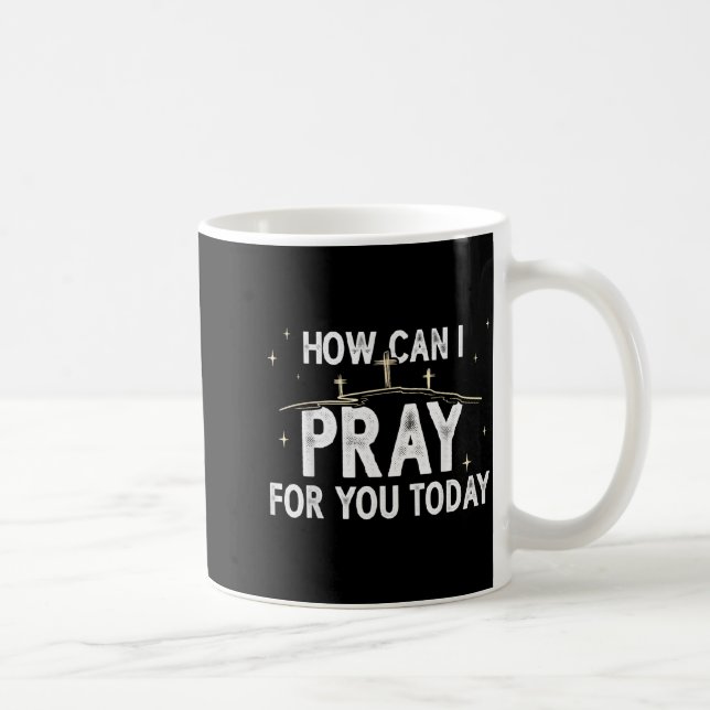 Mug Comment puis-je prier pour vous aujourd'hui Prière (Droite)