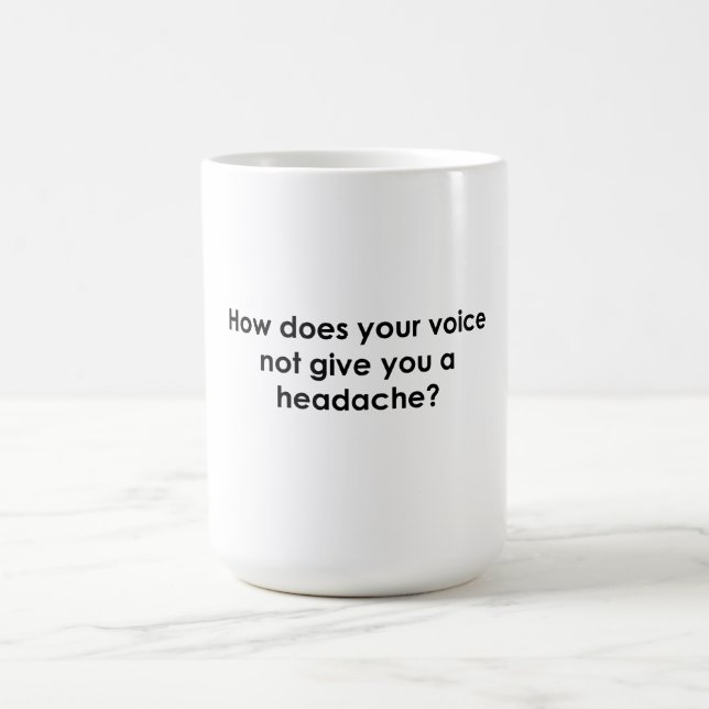 Mug Comment Votre Voix Ne Vous Donne-T-Elle Pas Mal à  (Centre)