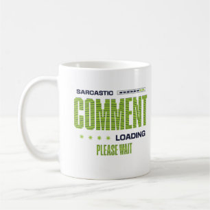 Mug Commentaire Sarcastique Chargement S'Il Vous Plaît