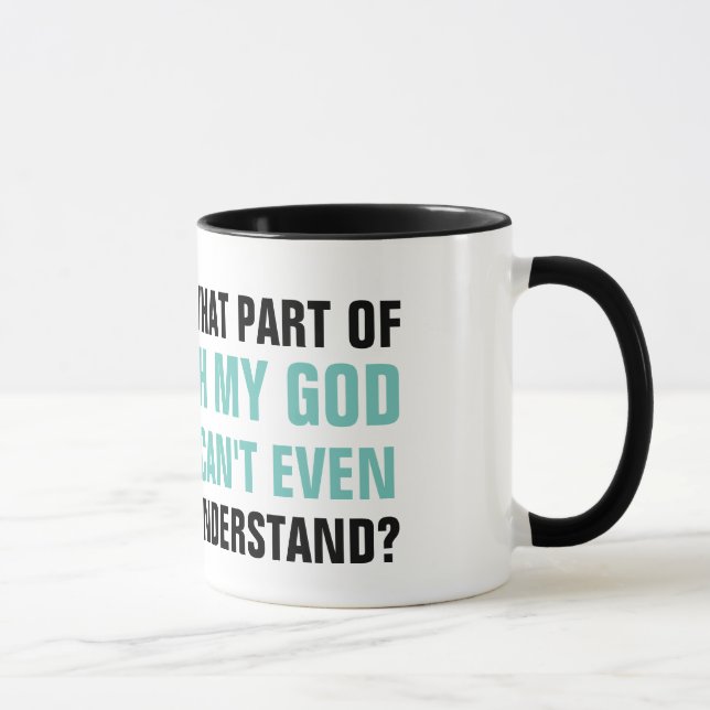 Mug Comprenez oh mon Dieu que je ne peux pas (Droite)