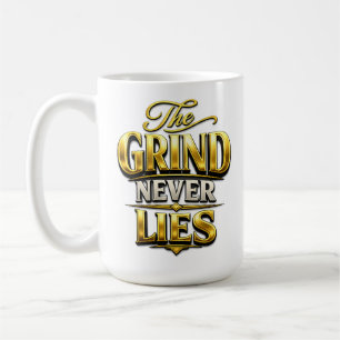 Mug Conception de motivation en or The Grind Never Lie