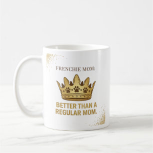 Mug Conception de reine Frenchie Maman mieux que la ma
