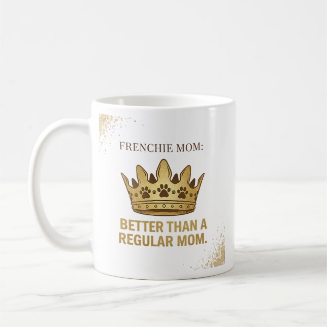 Mug Conception de reine Frenchie Maman mieux que la ma (Gauche)