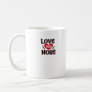 Mug Conception de style créatif Love You More 